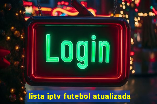 lista iptv futebol atualizada